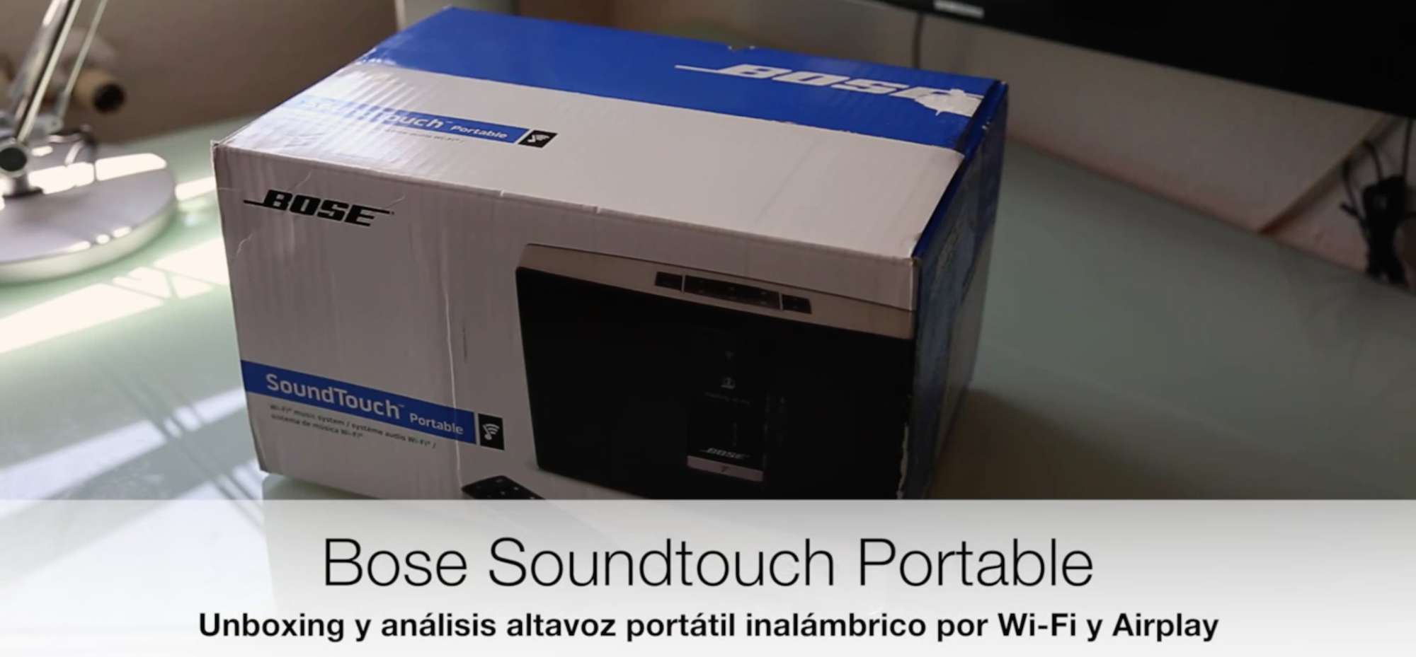 Unboxing y análisis del altavoz Bose Soundtouch Portable