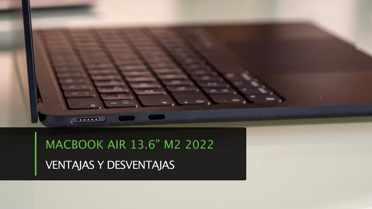 MacBook Air 13.6″ M2 2022 · Ventajas y Desventajas